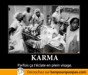 ben pourquoi pas - demotival karma t'éclate en plein visage