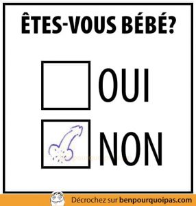 Ben pourquoi pas - êtes-vous bébé?