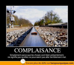 Ben pourquoi pas - Complaisance: Pas parce que ca va bien que ça ne pourrait pas aller très mal!