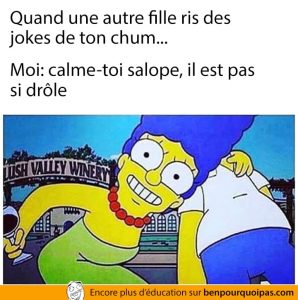 Quand une fille ris des blagues de ton chum...