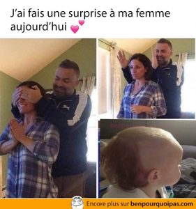 J'ai fait une surprise à ma femme...