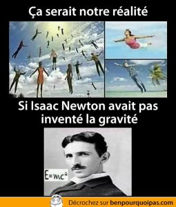 Isaac Newton a inventé la gravité...