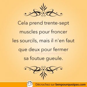 Cela prend combien de muscles pour fermer sa gueule