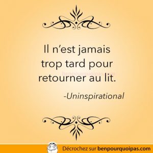 Il n'est jamais trop tard pour retourner au lit