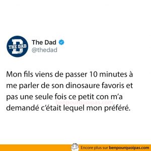 Mon fils qui me parle de son dinosaure favoris pendant 10 minutes