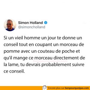 Si un vieil homme un jour te donne un conseil en coupant une pomme avec un couteau de poche