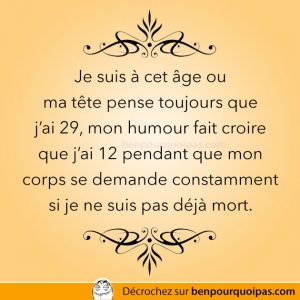 Mon âge mental, âge d'enfant et l'âge de mon corps!