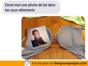 Quand le gars te demande une photo de toi dans tes sous-vêtements