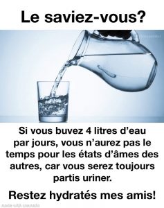 Le saviez-vous, boire de l'eau est important pour aider a ne pas subir les drames des autres
