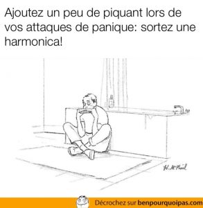 En cas de crise de panique, mettez du piquant et sortez une harmonica