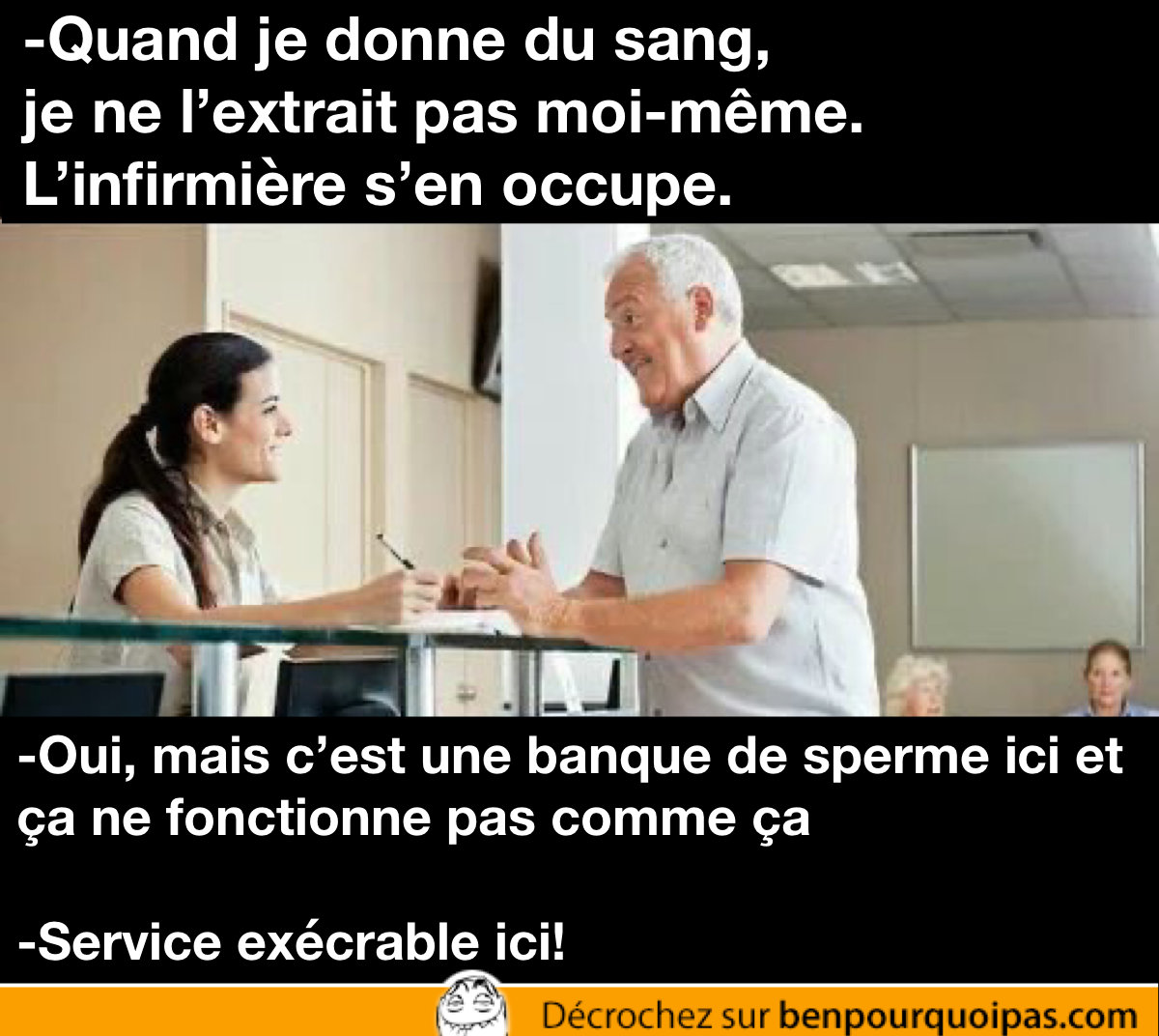 Quand tu as un mauvais service à la banque de sperme car tu veux que l'infirmière s'en occupe