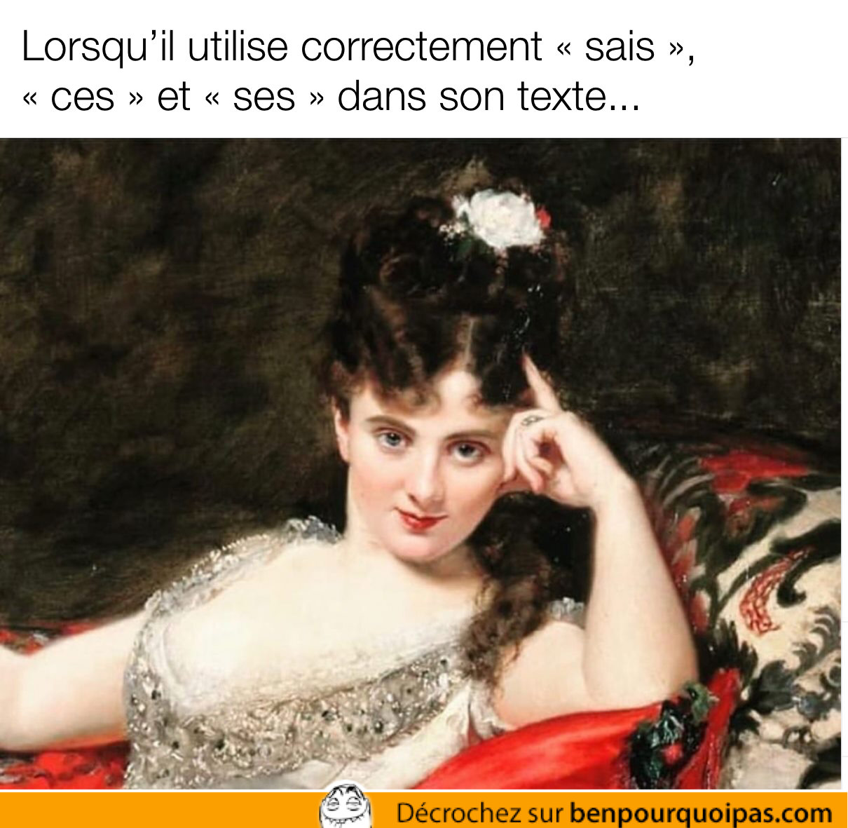 Quand il utilise la bonne grammaire et qu'elle trouve ça sexy