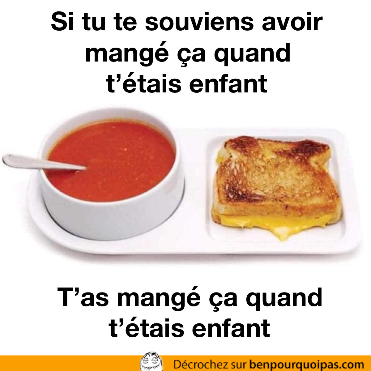 Si tu te souviens avoir mangé ça enfants...