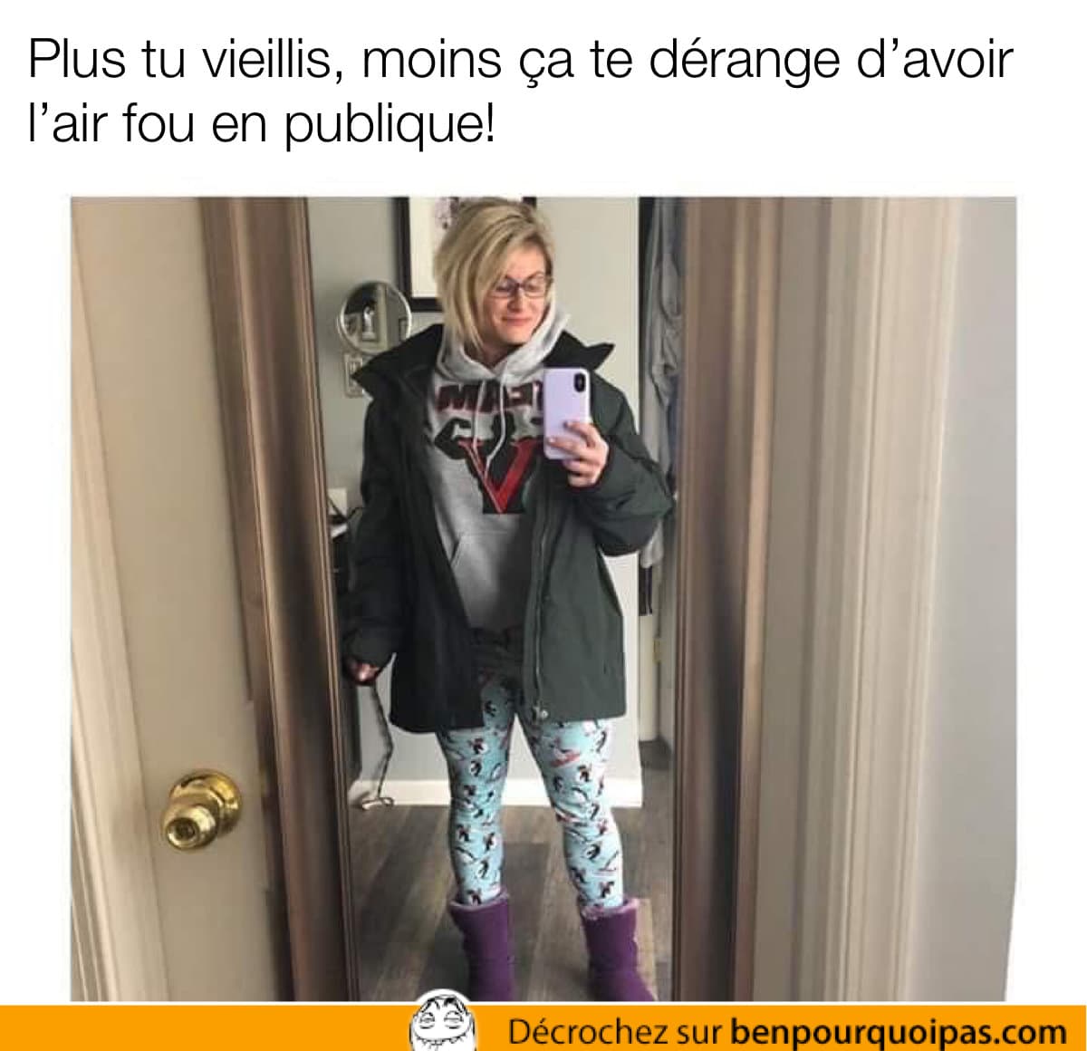 Plus on vieillis, moins ça nous dérange d'avoir l'aire fou