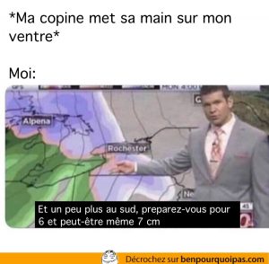 le gars de la météo annonce quelques centimètres plus au sud