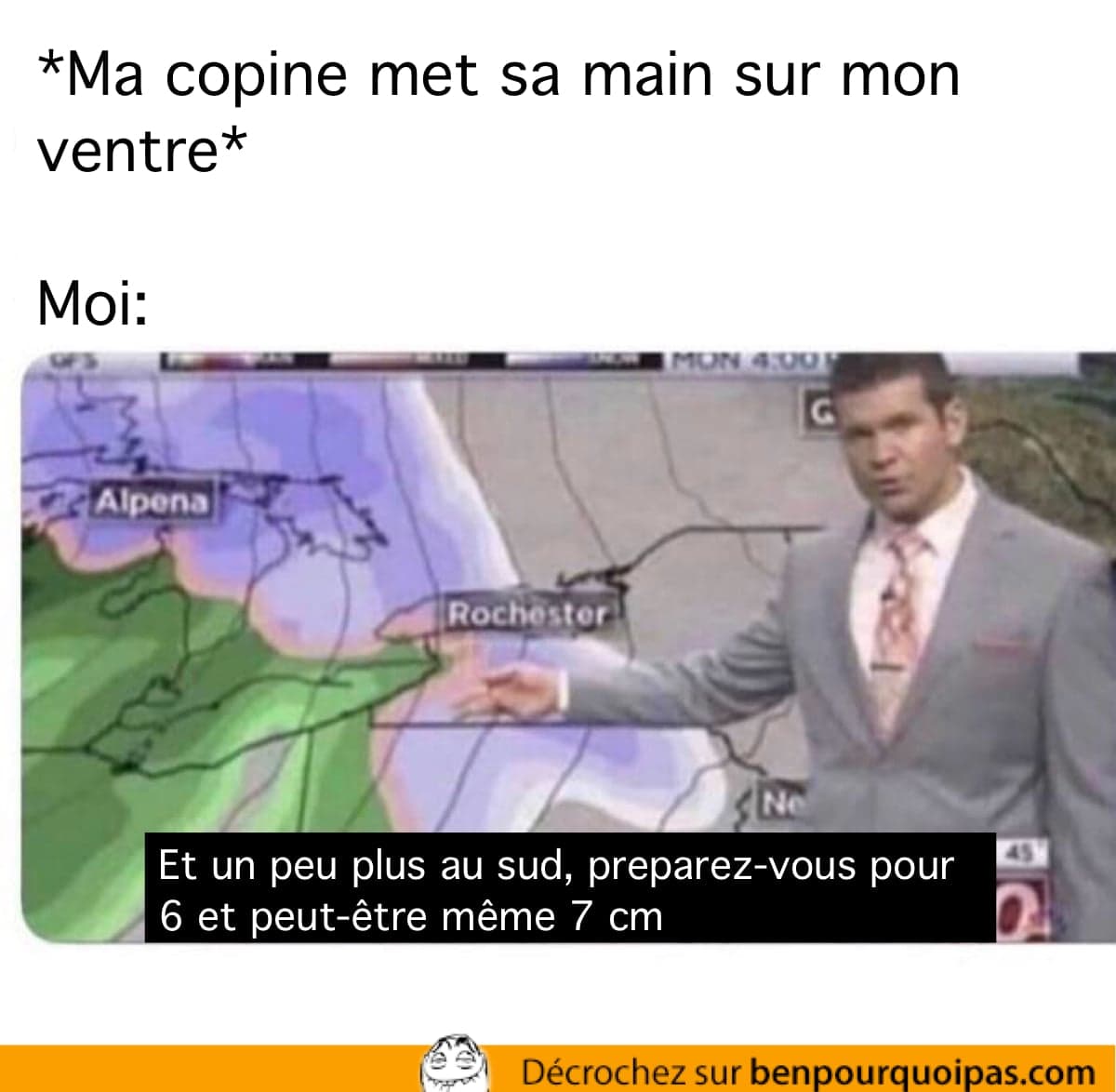 le gars de la météo annonce quelques centimètres plus au sud
