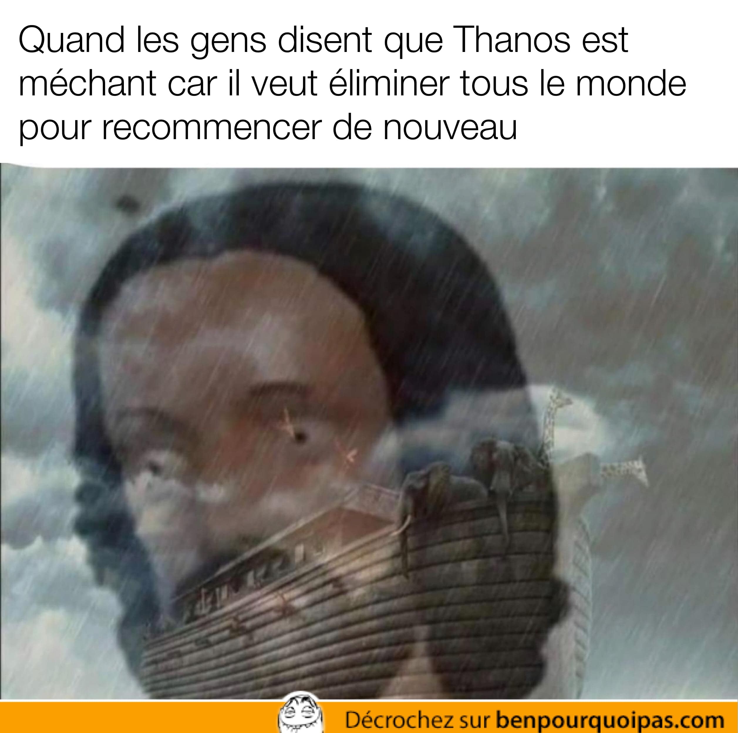 Thanos fait la même chose que Dieu et l'arche de Noé