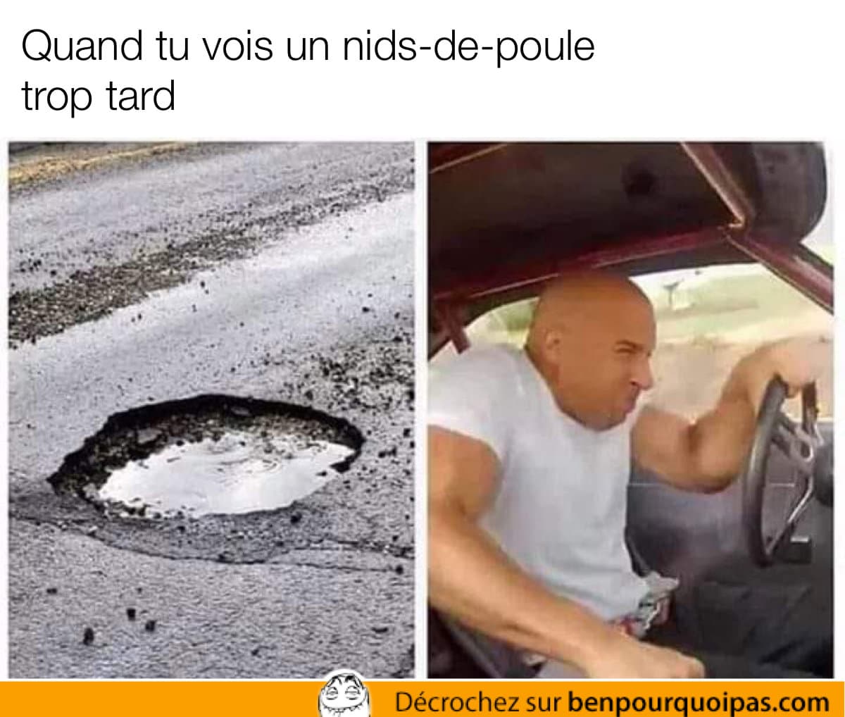 Quand tu roules sur un nid-de-poule...