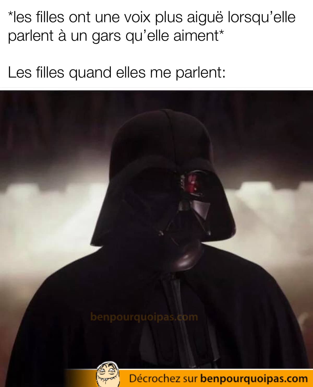 les filles utilisent une voix de darth vader pour me parler