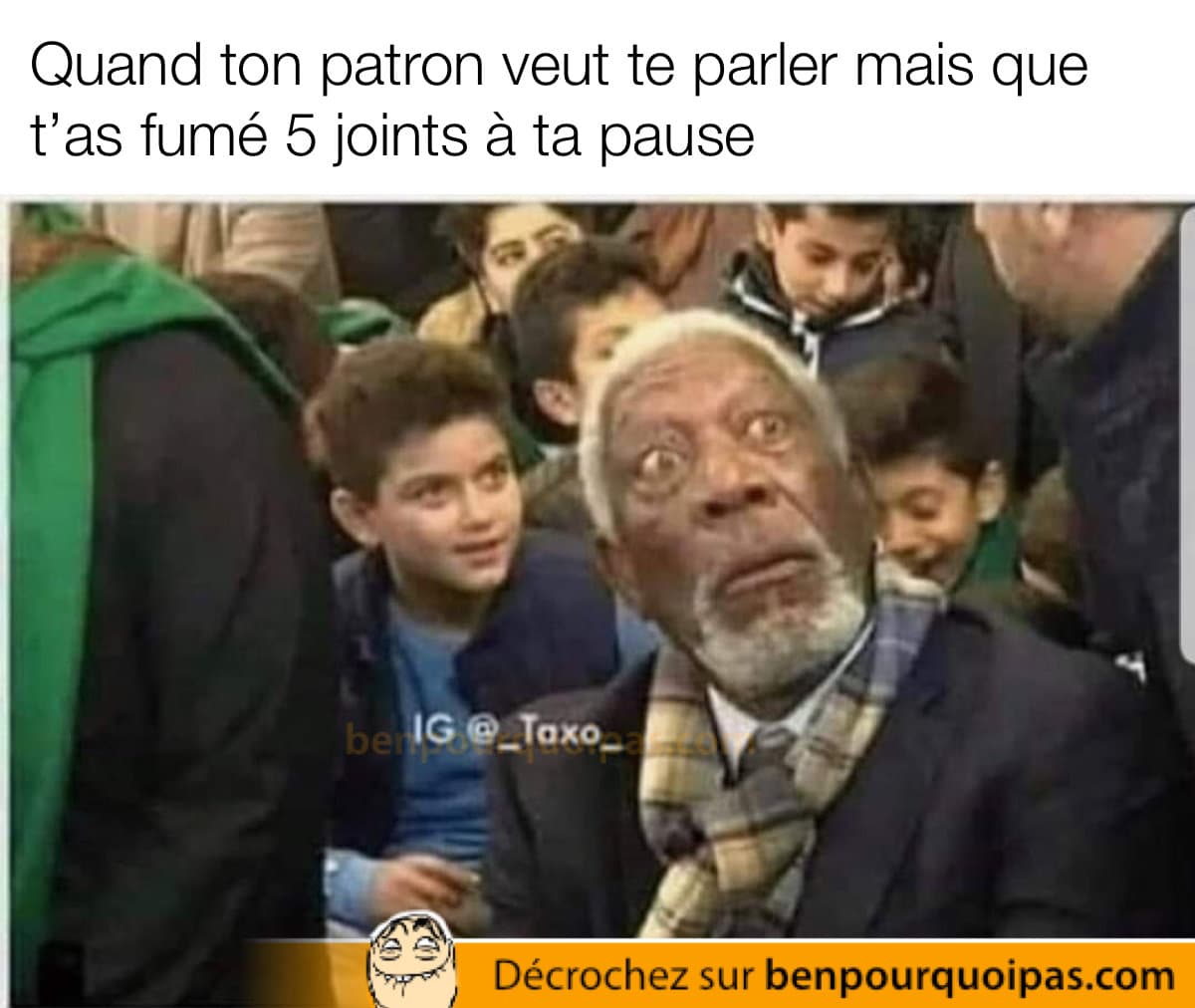 Quand ton patron veut te parler mais que t'as fumé un gros bat à ta pause