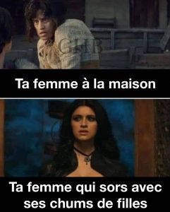 Ta femme à la maison versus quand elle sort avec ses copines - Witcher meme