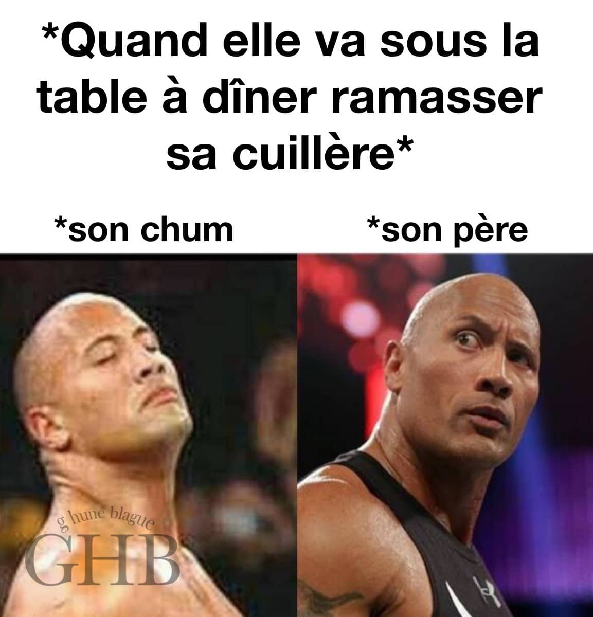 Quand elle va chercher sa cuillère sous la table pendant le repas
