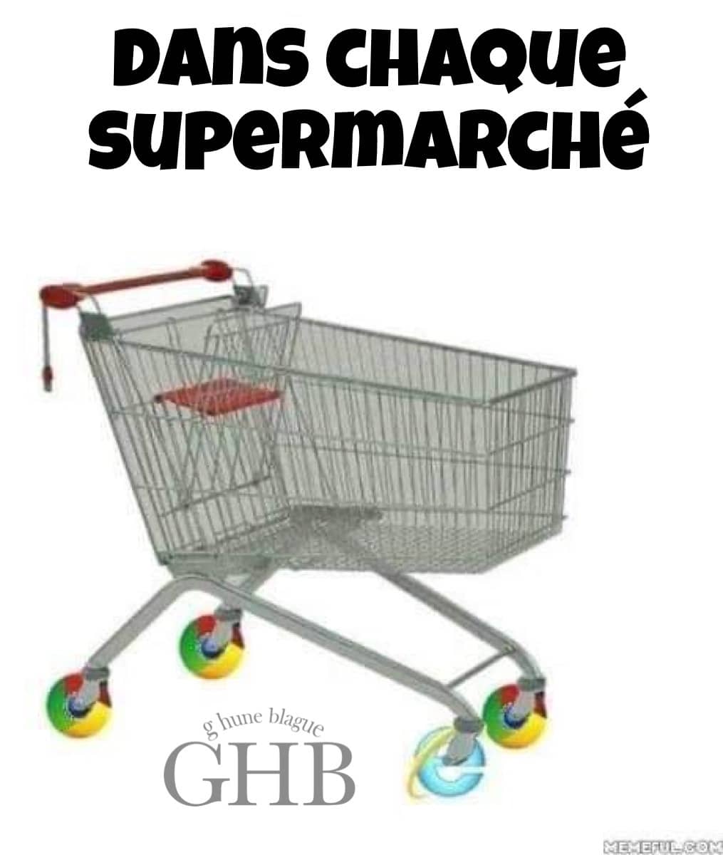 Dans chaque super marché... roues défectueuses chrome internet explorer