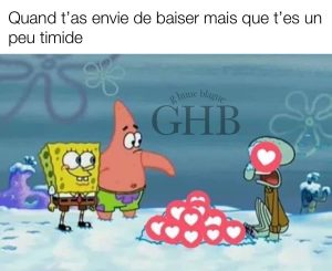 Quand t'as envie de baiser mais que t'es un peu timide - bob l'éponge et patrick l'étoile de mer meme