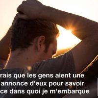 J'aimerais que les gens aient une bande annonce d'eux pour savoir d'avance dans quoi je m'embarque