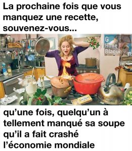 La prochaine fois que vous manquez une recette, rassurez-vous! manqué sa soupe a fait craché l'économie mondiale