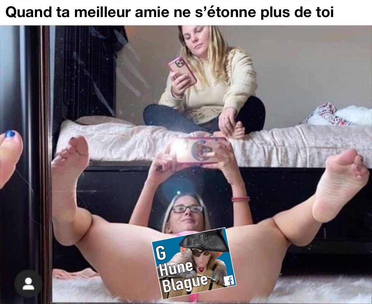 Quand ta meilleure amie ne se surprends plus de toi. Se pose l'entre jambe en petite tenue