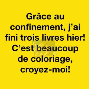 Quand le confinement te permet de te mettre à jour avec tes livres. c'est beaucoup de coloriage!