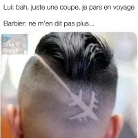 Quand tu demande une coupe de cheveux pour un voyage