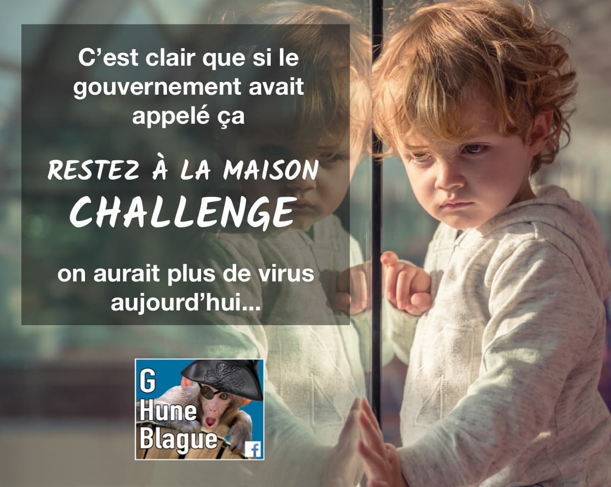 Pour que les jeunes écoutent les consignes de confinement, il aurait fallu appelé ça le «Restez à la maison CHALLENGE»!