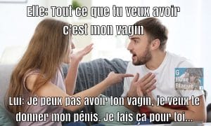 Tout ce que tu veux c'est mon vagin. Je veux te donner mon pénis, je fais ça pour toi - humour et blagues