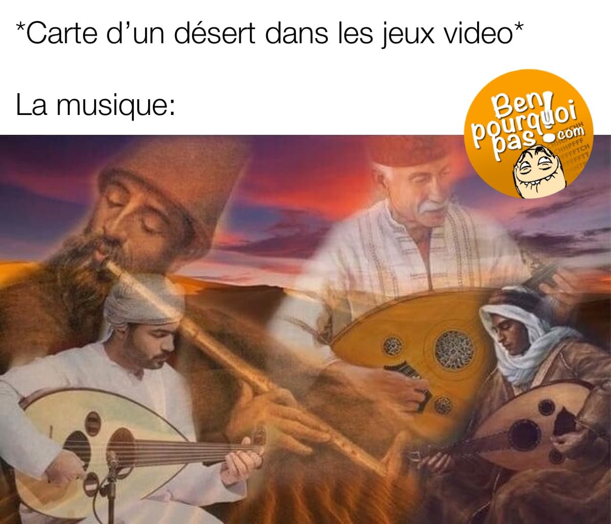 Tous les jeux vidéos, quand tu entres dans un désert