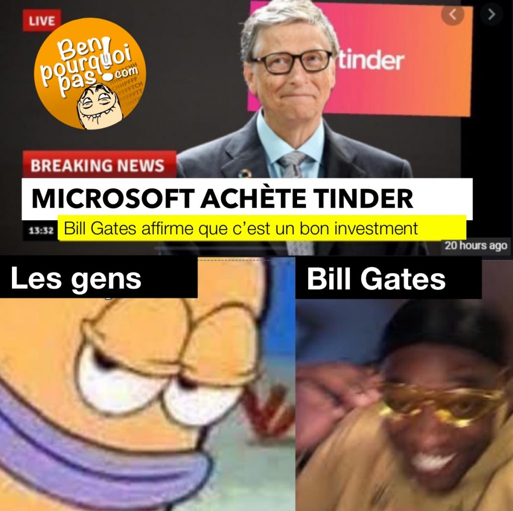 Dernière heure: Bill Gates se divorce. Aussi dans l’actualité, sans aucun rapport, Microsoft fait l’acquisition de Tinder…