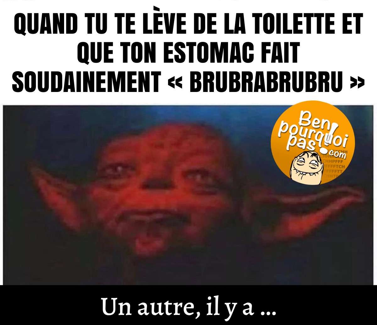 Quand tu te lèves de la toilette et que ton ventre fait «brubrabrubru»