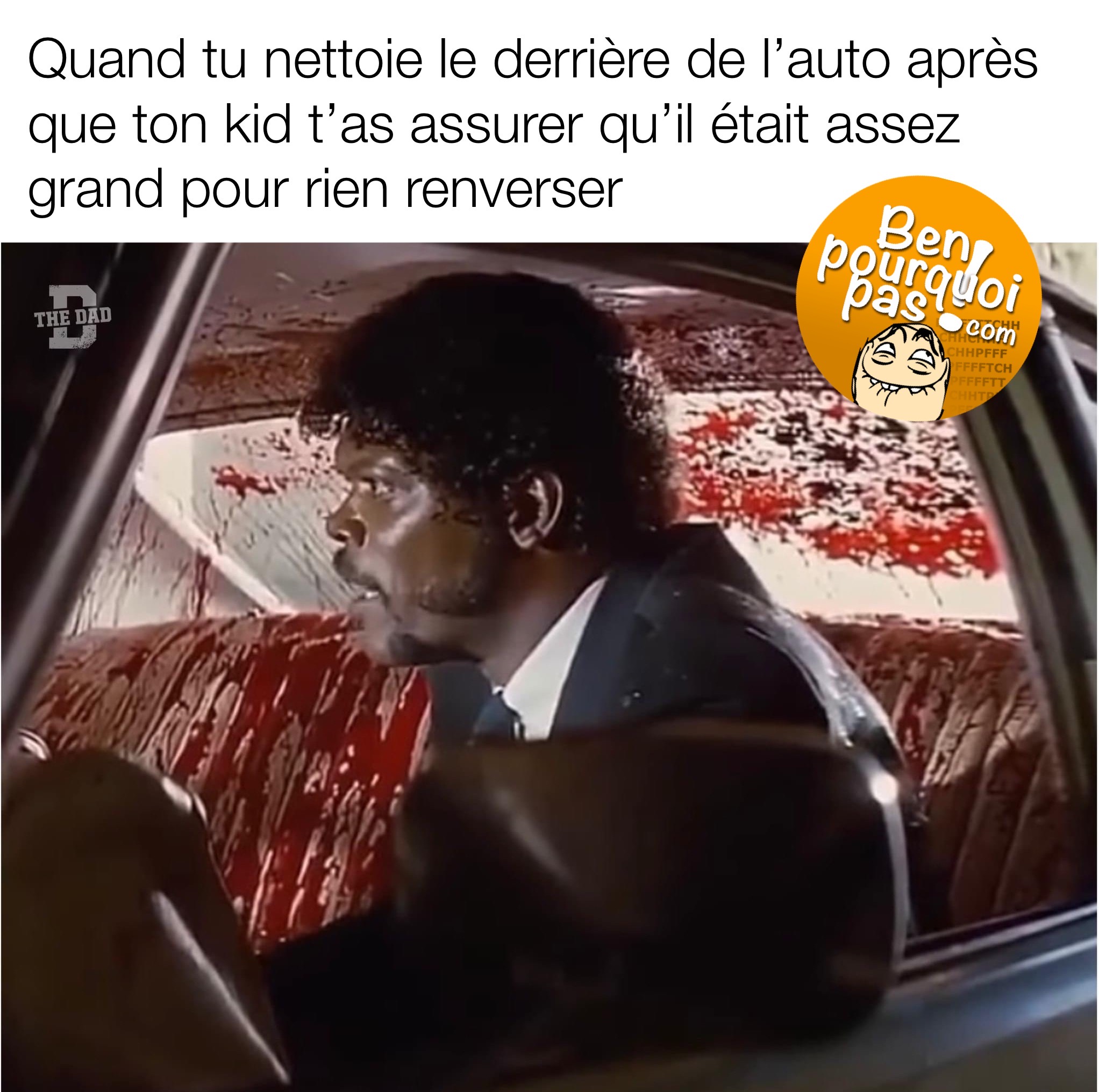 Quand tu nettoie l'arrière de la voiture après que ton enfant t'as assuré qu'il n'y aurait pas de gâchis