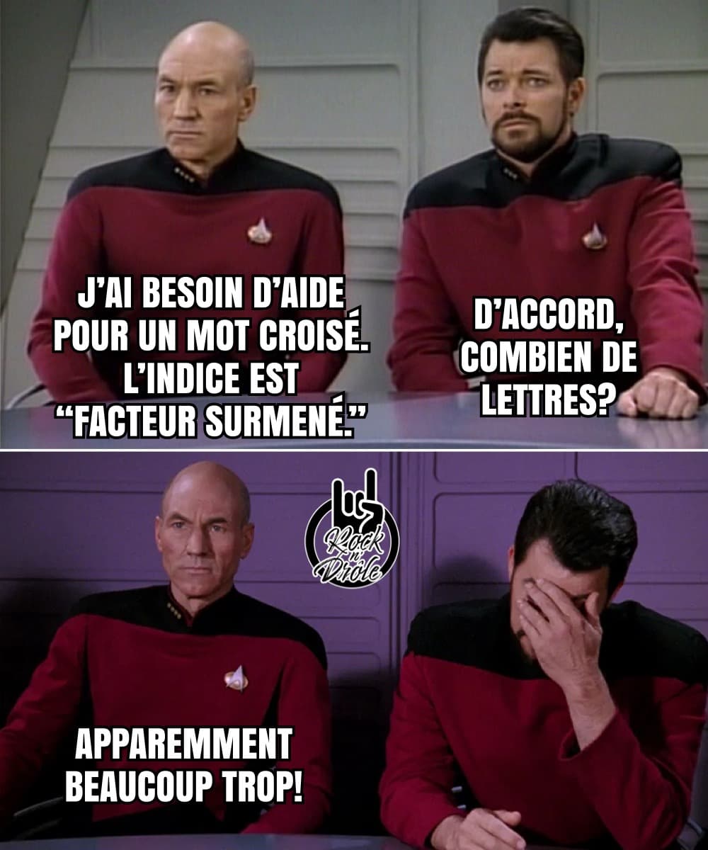 Picard de Star Trek Enterprise a besoin d'aide pour un mot croisé. l'indice est facteur surmené