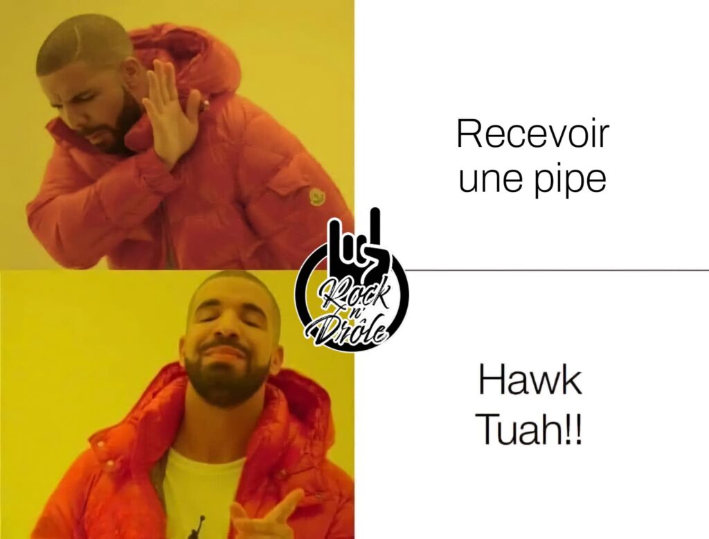 Recevoir une pipe ou Hawk Tuah...