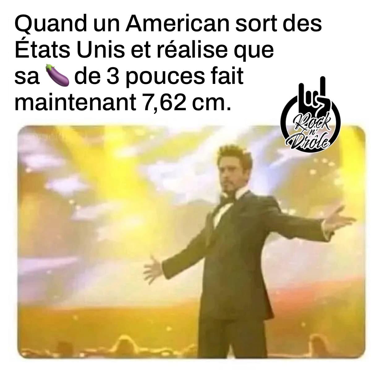 Quand un American sort des États Unis et réalise que sa dine de 3 pouces fait maintenant 7,62 cm.