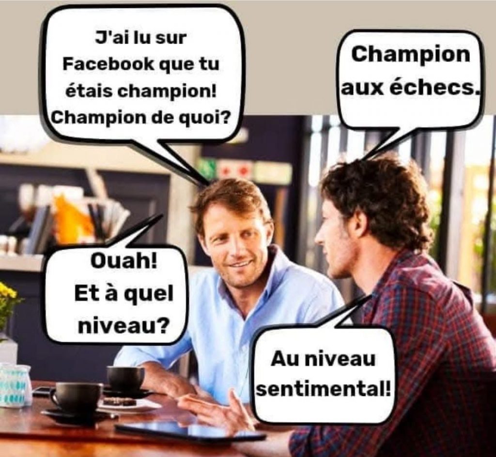 Quant t'es un champions aux échecs. Échecs amoureux mais quand même