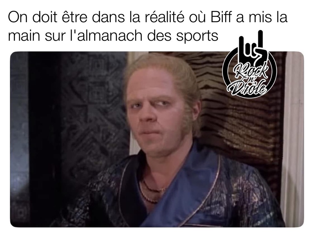 C'est clair qu'on est dans la réalité retour vers le futur, celle que Biff a récupéré l'almanach des sports