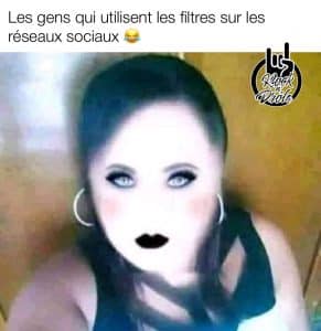 Les gens qui utilisent les filtres sur les média sociaux...