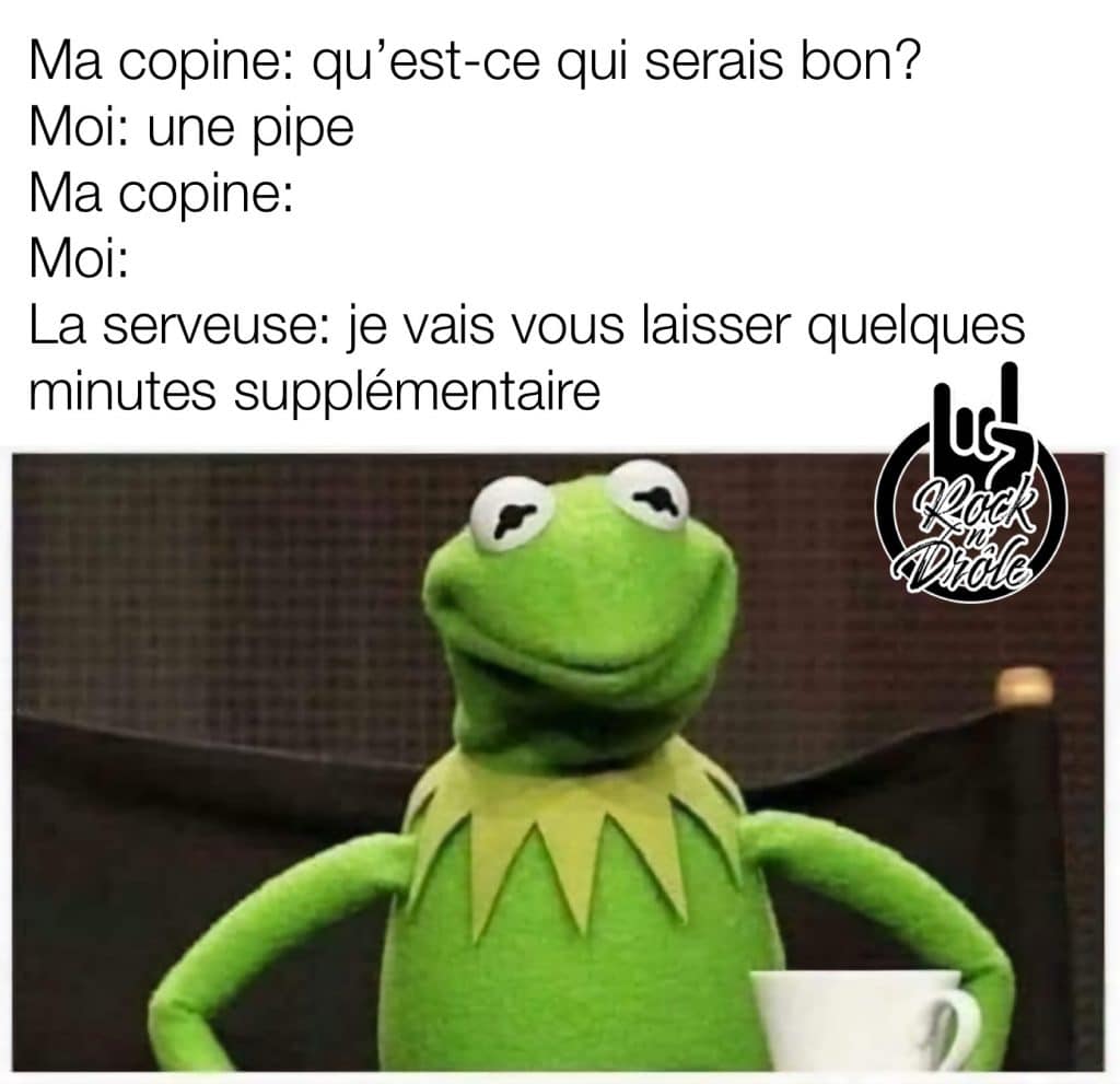 Malaise au resto avec ma copine. Je propose une pipe mais c'est pas le moment. la serveuse me laisse plus de temps pour choisir. Kermit the frog meme