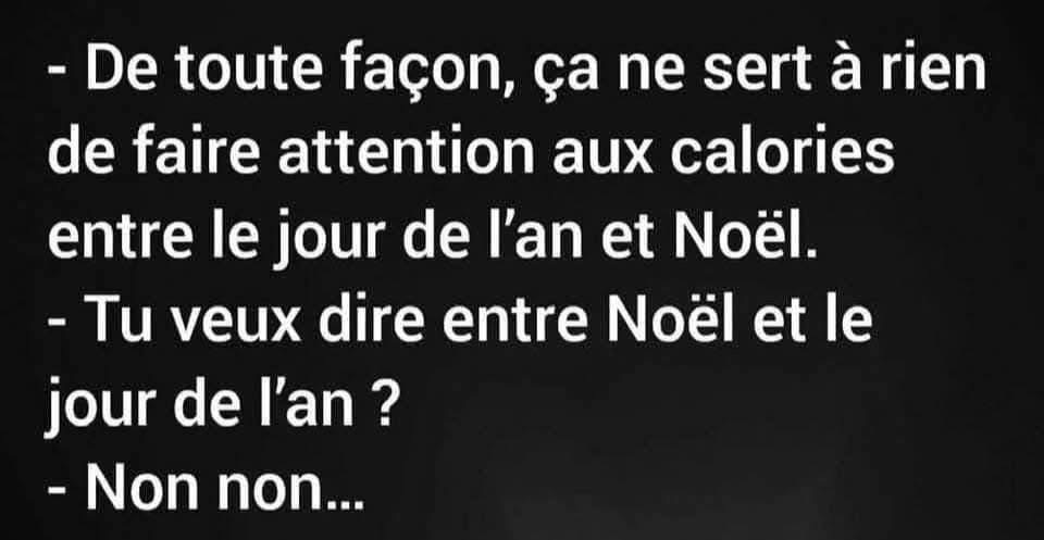 Ça ne sert à rien de surveiller les calorie entre le jour de l'an et Noël...