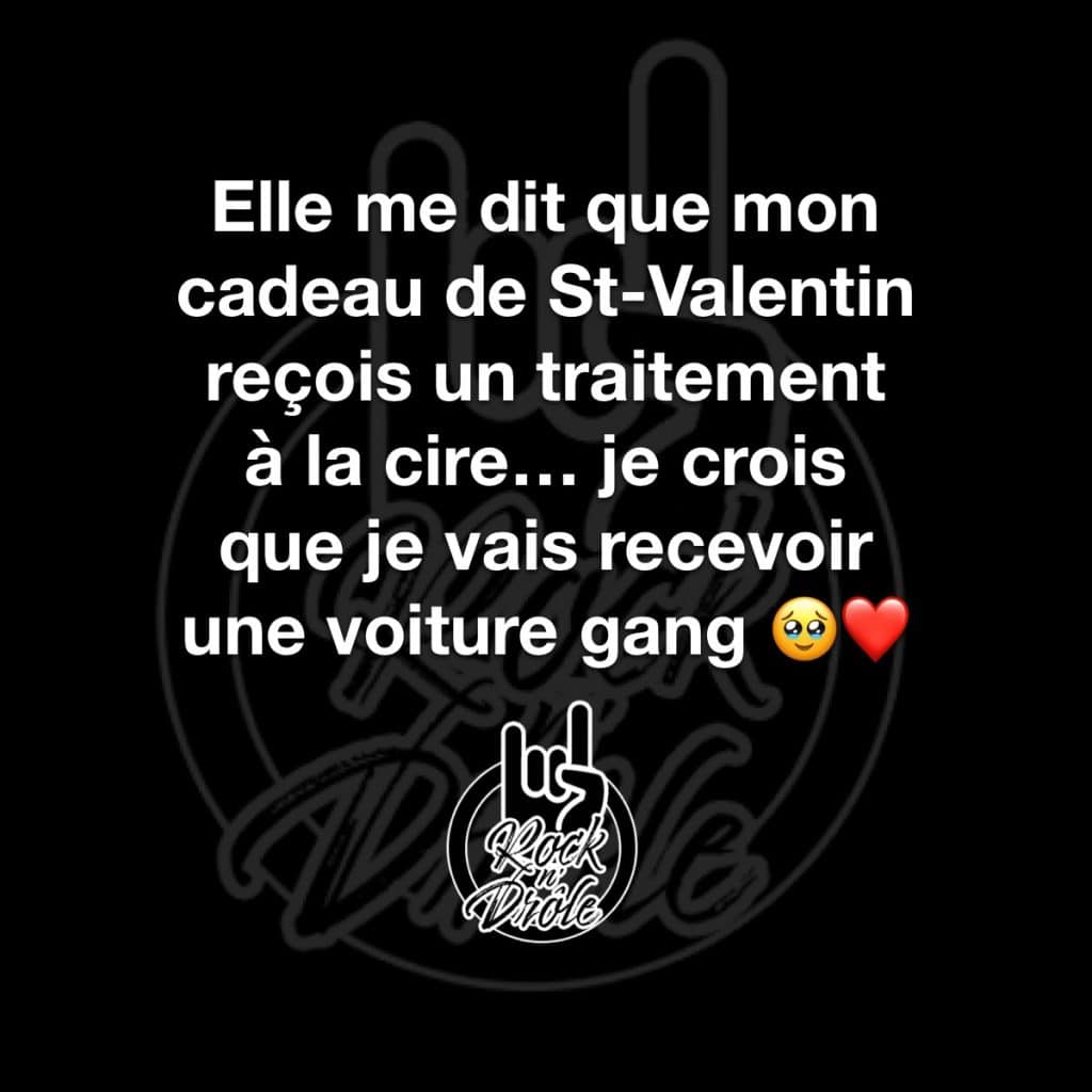 Quand elle te dit que ton cadeau de St-Valentin reçois un traitement à la cire en ce moment... C'est surement une voiture!!