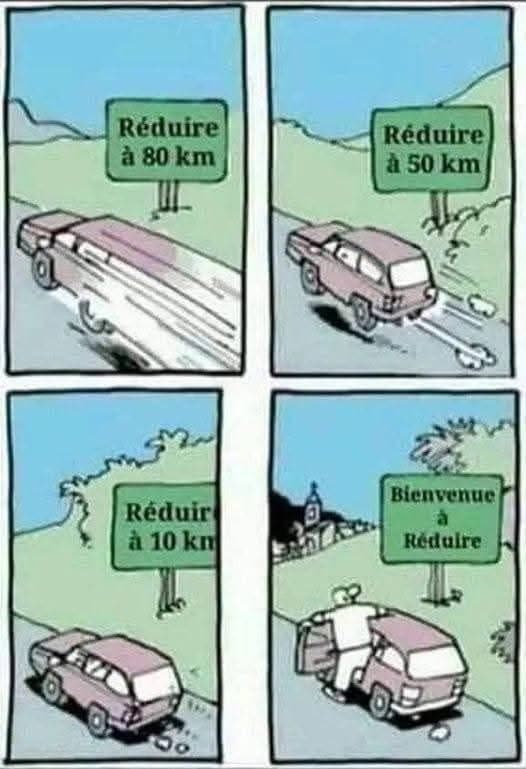 Quand les panneaux sur la route demandent constamment de réduire la vitesse. Finalement Réduire est le nom de la ville!