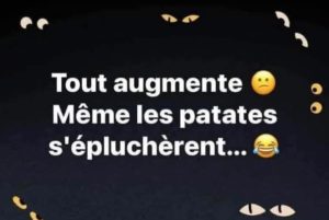 Tout augmente! Même les patates s'épluchèrent…